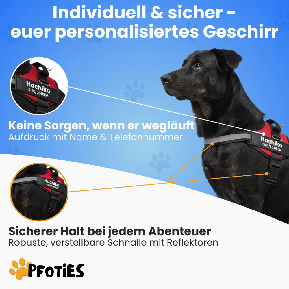 Das Pfoties® personalisierte Hundegeschirr ist ein hochwertiges, individuell bedruckbares Geschirr für Hunde aller Größen. Es bietet durch den festen Sitz, gepolsterte Innenseiten und robuste Schnallen optimalen Tragekomfort und Sicherheit. Auf der Außenseite lässt sich der Name des Hundes sowie eine Telefonnummer gut sichtbar aufdrucken, damit Finder bei einem entlaufenen Hund sofort Kontakt aufnehmen können. Zusätzlich sorgt ein reflektierender Streifen für gute Sichtbarkeit im Dunkeln.